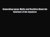 [PDF] Unmasking Japan: Myths and Realities About the Emotions of the Japanese Read Online