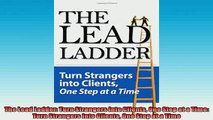READ book  The Lead Ladder Turn Strangers Into Clients One Step at a Time Turn Strangers Into  DOWNLOAD ONLINE