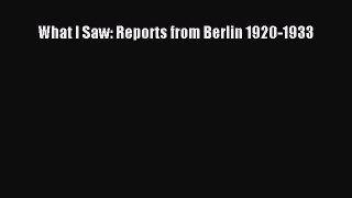 Book What I Saw: Reports from Berlin 1920-1933 Download Online