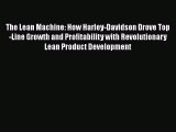 [Read Book] The Lean Machine: How Harley-Davidson Drove Top-Line Growth and Profitability with