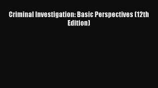 Book Criminal Investigation: Basic Perspectives (12th Edition) Download Online