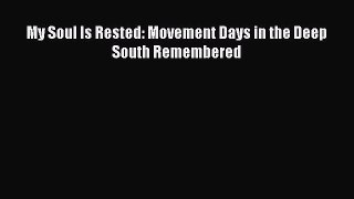 Ebook My Soul Is Rested: Movement Days in the Deep South Remembered Download Full Ebook