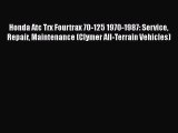 [Read Book] Honda Atc Trx Fourtrax 70-125 1970-1987: Service Repair Maintenance (Clymer All-Terrain