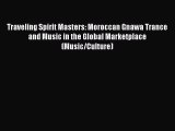 [Read book] Traveling Spirit Masters: Moroccan Gnawa Trance and Music in the Global Marketplace