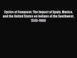 [Read book] Cycles of Conquest: The Impact of Spain Mexico and the United States on Indians