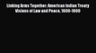 [Read book] Linking Arms Together: American Indian Treaty Visions of Law and Peace 1600-1800