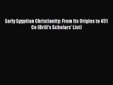 [Read book] Early Egyptian Christianity: From Its Origins to 451 Ce (Brill's Scholars' List)