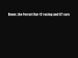 [Read Book] Boxer the Ferrari flat-12 racing and GT cars  Read Online