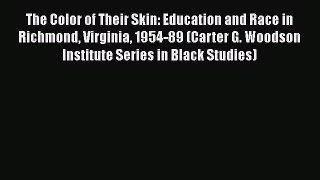 [Read book] The Color of Their Skin: Education and Race in Richmond Virginia 1954-89 (Carter