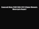 [Read Book] Kawasaki Ninja 250R 1988-2012 (Clymer Manuals: Motorcycle Repair)  EBook