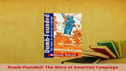 PDF  DumbFounded The Story of American Language Download Online