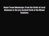 Download Home Team Advantage: From the fields of rural Alabama to the pro football field of