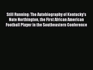 Read Still Running: The Autobiography of Kentucky's Nate Northington the First African American