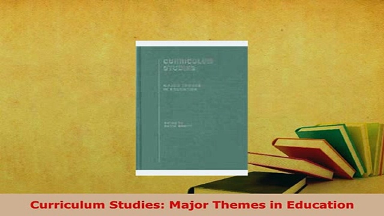 PDF  Curriculum Studies Major Themes in Education Read Full Ebook