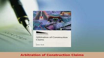 Download  Arbitration of Construction Claims  Read Online