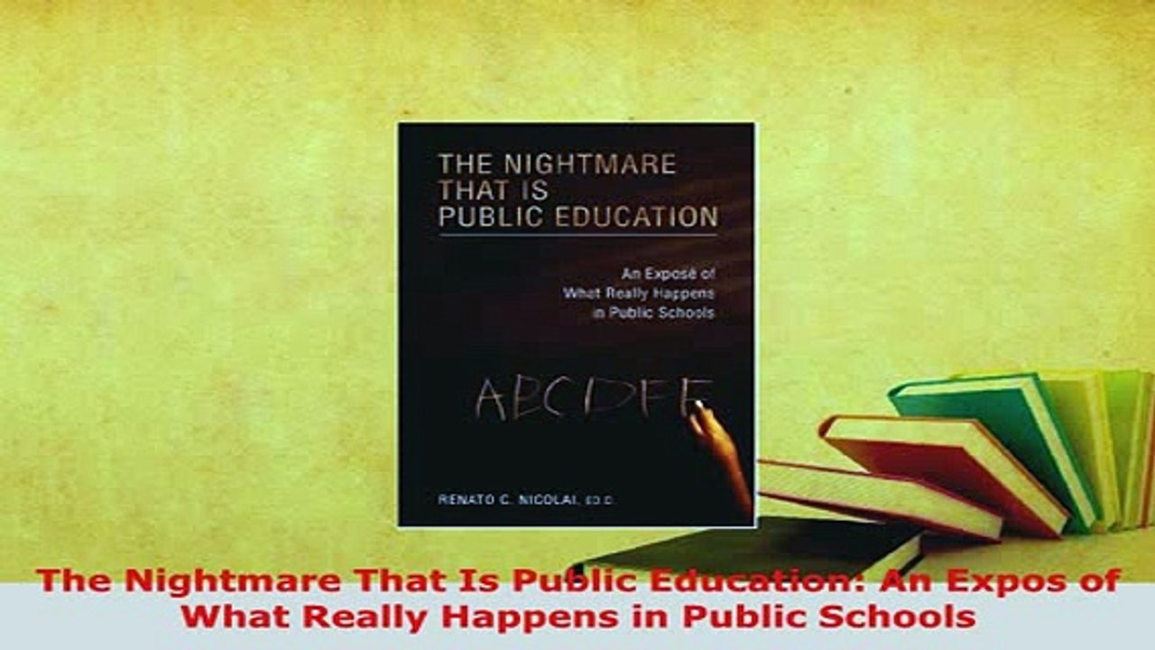 PDF  The Nightmare That Is Public Education An Expos of What Really Happens in Public Schools Download Full Ebook
