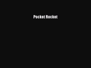 Read Pocket Rocket Ebook Free