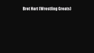 Read Bret Hart (Wrestling Greats) Ebook Free