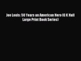 Read Joe Louis: 50 Years an American Hero (G K Hall Large Print Book Series) PDF Online