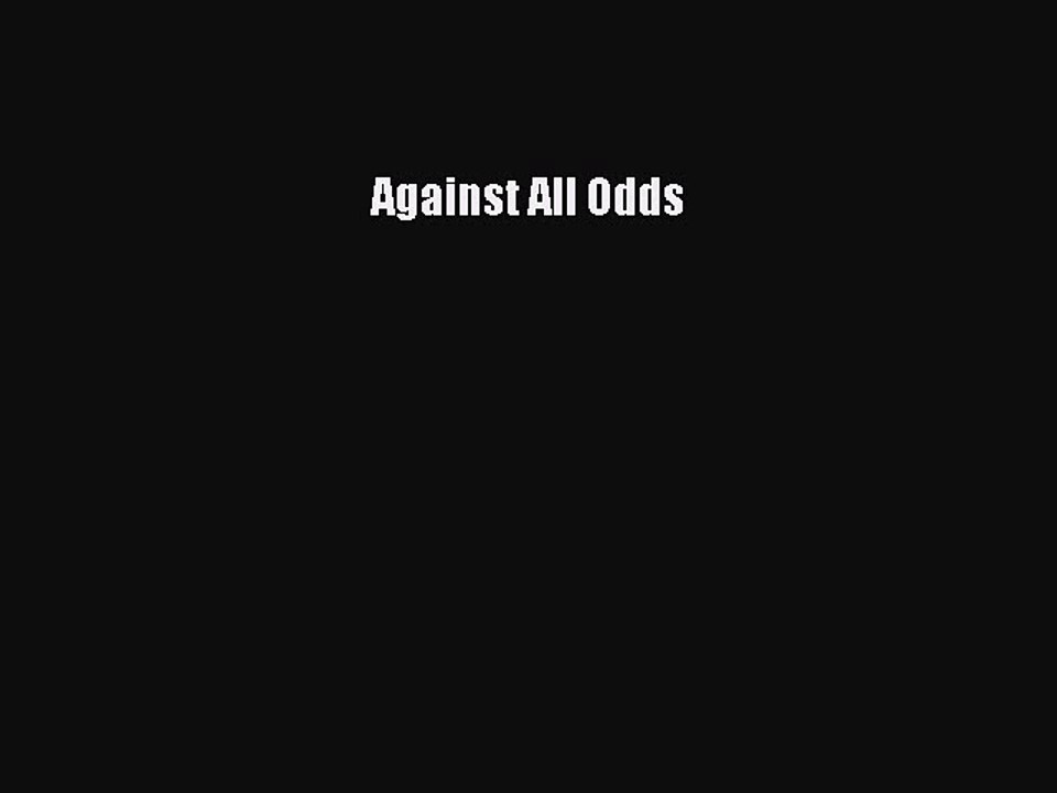 Read Against All Odds Ebook Free