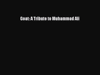 Read Goat: A Tribute to Muhammad Ali Ebook Free