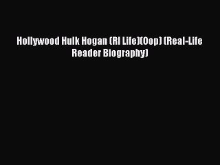 Read Hollywood Hulk Hogan (Rl Life)(Oop) (Real-Life Reader Biography) PDF Free