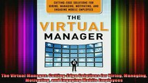 READ book  The Virtual Manager CuttingEdge Solutions for Hiring Managing Motivating and Engaging Full Free