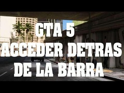 Truco de GTA 5 - Acceder detrás de la barra