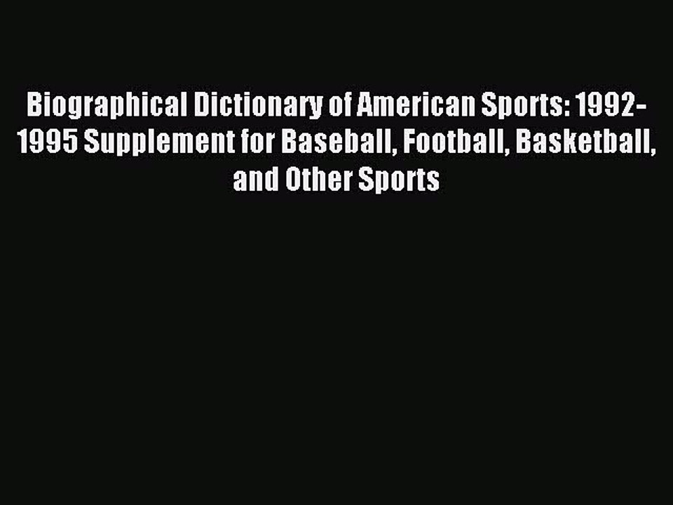 Read Biographical Dictionary of American Sports: 1992-1995 Supplement for Baseball Football
