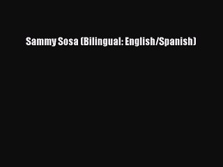 Read Sammy Sosa (Bilingual: English/Spanish) PDF Online