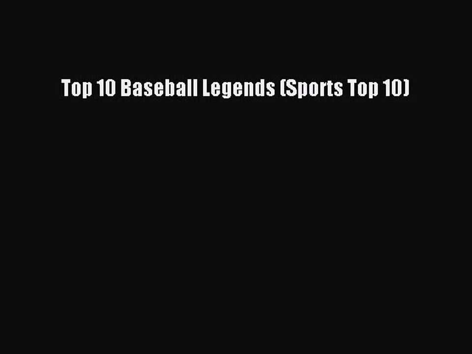 Read Top 10 Baseball Legends (Sports Top 10) Ebook Free