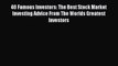 Read 40 Famous Investors: The Best Stock Market Investing Advice From The Worlds Greatest Investors