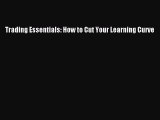 Read Trading Essentials: How to Cut Your Learning Curve PDF Free