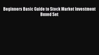 Read Beginners Basic Guide to Stock Market Investment Boxed Set Ebook Free