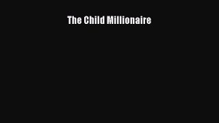 Read The Child Millionaire Ebook Free