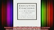 READ Ebooks FREE  Executive Coaching with Backbone and Heart  A Systems Approach to Engaging Leaders with Full EBook