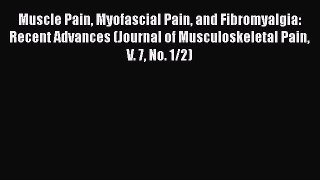 Read Muscle Pain Myofascial Pain and Fibromyalgia: Recent Advances (Journal of Musculoskeletal