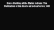[Read book] Dress Clothing of the Plains Indians (The Civilization of the American Indian Series