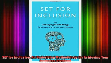 READ Ebooks FREE  SET for Inclusion An Underlying Methodology for Achieving Your Inclusion Dividend Full EBook