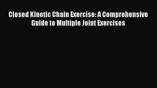 [Read book] Closed Kinetic Chain Exercise: A Comprehensive Guide to Multiple Joint Exercises