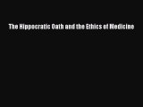 Download The Hippocratic Oath and the Ethics of Medicine PDF Free