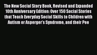 [Read book] The New Social Story Book Revised and Expanded 10th Anniversary Edition: Over 150