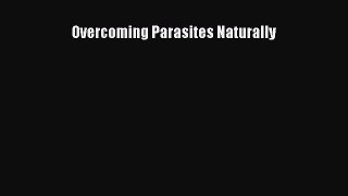 [Read book] Overcoming Parasites Naturally [PDF] Online