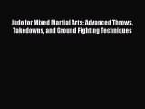 [Read book] Judo for Mixed Martial Arts: Advanced Throws Takedowns and Ground Fighting Techniques