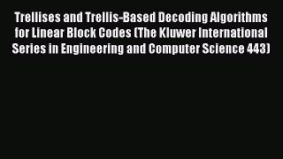 [Read book] Trellises and Trellis-Based Decoding Algorithms for Linear Block Codes (The Kluwer
