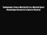 [Read book] Taekwondo: From a Martial Art to a Martial Sport (Routledge Research in Sports