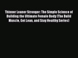 [Read book] Thinner Leaner Stronger: The Simple Science of Building the Ultimate Female Body