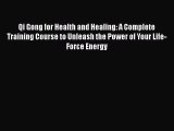 [Read book] Qi Gong for Health and Healing: A Complete Training Course to Unleash the Power