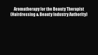 [Read book] Aromatherapy for the Beauty Therapist (Hairdressing & Beauty Industry Authority)