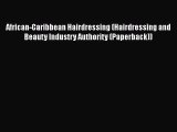 [Read book] African-Caribbean Hairdressing (Hairdressing and Beauty Industry Authority (Paperback))